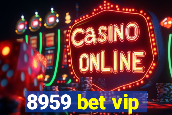 8959 bet vip